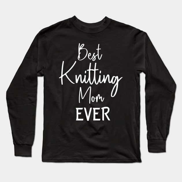 Best Knitting Mom Ever Long Sleeve T-Shirt by pako-valor